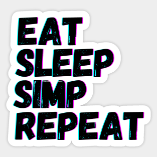 Copy of Eat Sleep Simp Repeat Sticker